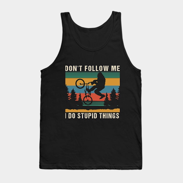 Don't follow me i do stupid things Tank Top by JameMalbie